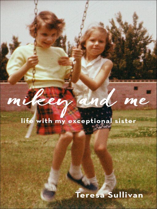 Title details for Mikey and Me by Teresa Sullivan - Available